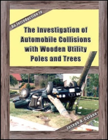 An Introduction to the Investigation of Automobile Collisions with Wooden Utility Poles and Trees